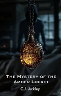 Cover: The Mystery of the Amber Locket (Inspiring Short Stories, #1) - C.J. Ackley