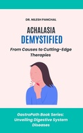 Cover: Achalasia Demystified: From Causes to Cutting-Edge Therapies (GastroPath: Unveiling Digestive System Diseases, #4) - DrMedHealth