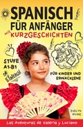 Cover: Spanisch f&uuml;r Anf&auml;nger mit Kurzgeschichten: Spanisch Lernen Einfach und Schnell f&uuml;r Kinder und Erwachsene Stufe A1 B1 (Spanisch lernen mit Valeria und Luciano, #1) - Evelyn Irving