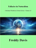 Cover: Falacies in Naturalism (Christian Worldview E-book Series, #12) - Freddy Davis
