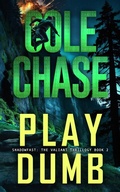 Cover: Play Dumb (Shadowfast: The Valiant Thrillogy, #2) - Cole Chase