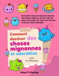 Cover: Comment dessiner des choses mignonnes et adorables pour les d&eacute;butants (Cadeaux pour enfants, #2) - Psychbite