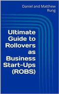 Cover: Ultimate Guide to Rollovers as Business Start-Ups (ROBS) - Daniel and Matthew Rung
