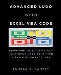Cover: Advanced Ludo with Excel VBA Code Learn How to Build a Fully Functional Ludo Game from Scratch Using Excel VBA - Anurag Pandey