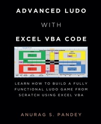 Abbildung von: Advanced Ludo with Excel VBA Code Learn How to Build a Fully Functional Ludo Game from Scratch Using Excel VBA - Anurag Pandey