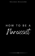 Cover: How To Be A Narcissist - Blurb