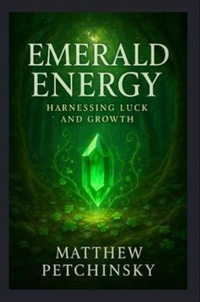 Enlarge image Cover: Emerald Energy - Matthew Edward Petchinsky