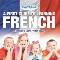 Abbildung von: A First Guide to Learning French A Children's Learn French Books - Baby Professor