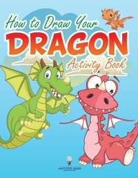 Abbildung von: How to Draw Your Dragon Activity Book - Jupiter Kids