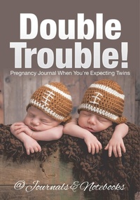 Abbildung von: Double Trouble! Pregnancy Journal When You're Expecting Twins - @Journals Notebooks