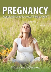 Abbildung von: Pregnancy Journal and Planner for Special Things to Come! - @Journals Notebooks