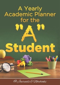 Abbildung von: A Yearly Academic Planner for the "A" Student - @Journals Notebooks