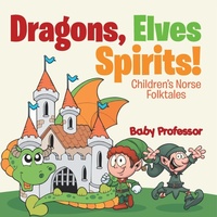 Abbildung von: Dragons, Elves, Sprites! Children's Norse Folktales - Baby Professor