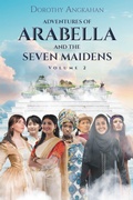 Cover: ADVENTURES OF ARABELLA AND THE SEVEN MAIDENS - Page Publishing, Inc.