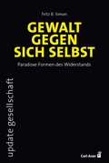 Cover: Gewalt gegen sich selbst - Paradoxe Formen des Widerstands - Carl-Auer Verlag