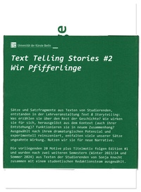 Abbildung von: Text Telling Stories #2. Wir Pfifferlinge - Universität der Künste Berlin