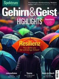 Abbildung von: Gehirn&Geist Highlights 1/2025 - Resilienz - Spektrum der Wissenschaft