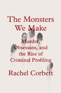 Cover: The Monsters We Make - W. W. Norton & Company
