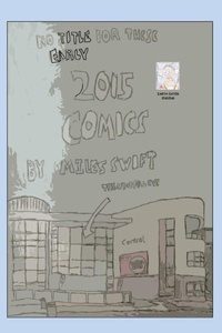 Enlarge image Cover: No Title For These Early 2015 Comics (Original/Classic Edition) - Miles Swift