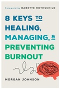 Cover: 8 Keys to Healing, Managing, and Preventing Burnout - W. W. Norton & Company