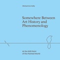 Cover: Somewhere Between Art History and Phenomenology - Edinburgh University Press