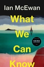 Cover: What We Can Know - JONATHAN CAPE