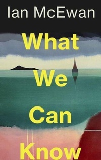 Abbildung von: What We Can Know - JONATHAN CAPE