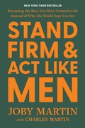 Cover: Stand Firm and Act Like Men - FaithWords