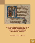 Cover: The Middle English 'Castle of Love' and Robert Grosseteste's Anglo-Norman Original, 'Le Chasteau d'amour' - Medieval Institute Publications
