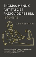 Cover: Thomas Mann's Antifascist Radio Addresses, 1940-1945 - Camden House Inc