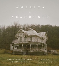 Abbildung von: America the Abandoned - Artisan Books