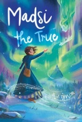 Cover: Madsi the True - Atheneum Books for Young Readers