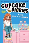 Cover: Alexis Cool as a Cupcake The Graphic Novel - Simon Spotlight