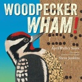 Cover: Woodpecker Wham! - Beach Lane Books