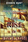 Cover: The Worchester Chronicles Book 3: The Rise of England - Vanguard Press