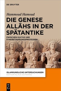 Abbildung von: Die Genese Allahs in der Spätantike - De Gruyter