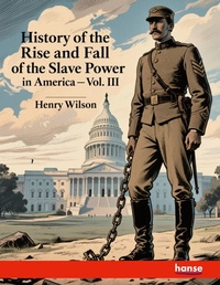 Enlarge image Cover: History of the Rise and Fall of the Slave Power in America - Hansebooks