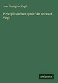 Cover: P. Vergili Maronis opera: The works of Virgil - Antigonos Verlag