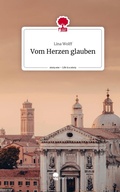 Cover: Vom Herzen glauben. Life is a Story - story.one - story.one publishing
