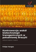 Cover: Kontrowersje wokol biotechnologii transgenicznych w poludniowej Brazylii - Wydawnictwo Nasza Wiedza