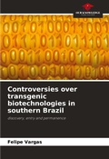 Cover: Controversies over transgenic biotechnologies in southern Brazil - Our Knowledge Publishing