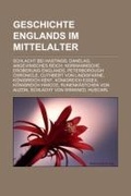 Cover: Geschichte Englands Im Mittelalter - Books LLC, Wiki Series