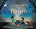 Cover: Como ser una bruja (How to Be a Witch Spanish Edition) - Rise X Penguin Workshop