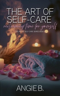 Abbildung von: The Art Of Self-Care: Reclaiming Time For Yourself (The Art Of Self-Care Series Book 2) - Zapphire Ink Publications