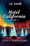 Cover: Hotel California: Book 3 :Lust's Temptation (Hotel California: Descent Into Darkness, #3) - J.E. Kane