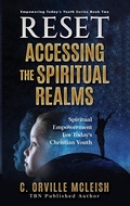 Cover: Reset: Accessing the Spiritual Realms: Spiritual Empowerment for Today's Christian Youth (Empowering Today's Christian Youth) - HCP Book Publishing