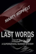 Cover: Last Words: A Supernatural Murder Mystery - Marty Roppelt