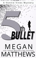 Cover: 5th Bullet (A Vonnie Vines Mystery, #5) - Megan Matthews