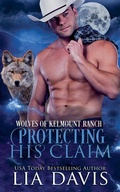 Cover: Protecting His Claim - Davis Raynes Publishing Group, LLC