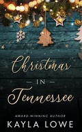 Cover: Christmas in Tennessee (A Very Merry State of Love, #1) - Kayla Lowe